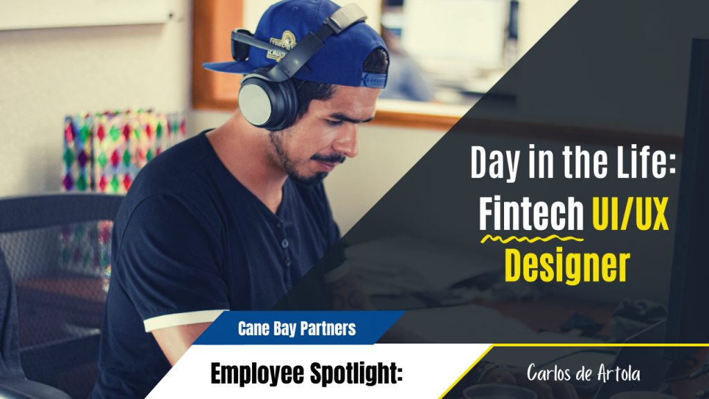 uiuxdesigner_carlos de artola_cane bay partners_employee spotlight